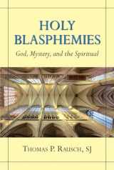 9780809156467-0809156466-Holy Blasphemies: God, Mystery, and the Spiritual