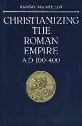 9780300036428-0300036426-Christianizing the Roman Empire: A.D. 100-400