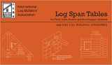 9780963690203-0963690205-Log Span Tables for Floor Joists, Beams and Roof Support Systems