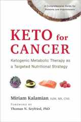 9781603587013-1603587012-Keto for Cancer: Ketogenic Metabolic Therapy as a Targeted Nutritional Strategy