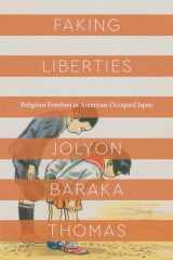 9780226618821-022661882X-Faking Liberties: Religious Freedom in American-Occupied Japan (Class 200: New Studies in Religion)