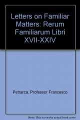 9780801822872-0801822874-Rerum familiarum libri, XVII-XXIV (Letters on Familiar Matters, Volume 3)