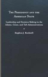 9780813950075-0813950074-The Presidency and the American State: Leadership and Decision Making in the Adams, Grant, and Taft Administrations (Miller Center Studies on the Presidency)