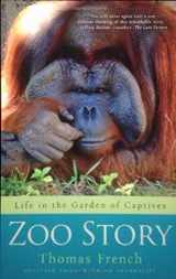 9781606711903-1606711903-Zoo Story: Life in the Garden of Captives