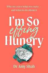 9780349433295-0349433291-I'm So Effing Hungry: Why we crave what we crave - and what to do about it