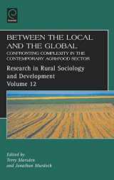 9780762313174-076231317X-Between the Local and the Global: Confronting Complexity in the Contemporary Agri-Food Sector (Research in Rural Sociology and Development, 12)