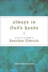 9781496424853-1496424859-Always in God's Hands: Day by Day in the Company of Jonathan Edwards