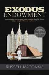 9781950741113-1950741117-Exodus Endowment: Understanding What It Means When President Russell M. Nelson Tells Us Temple Ordinances Are "Ancient" (Deeper Understanding for Latter-day Saints)
