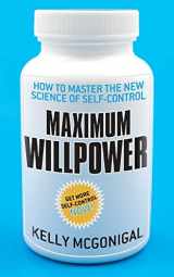 9780230761551-0230761550-Maximum Willpower: How to Master the New Science of Self-Control