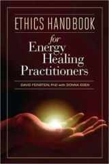 9781604150834-1604150831-Ethics Handbook for Energy Healing Practitioners: A Guide for the Professional Practice of Energy Medicine and Energy Psychology