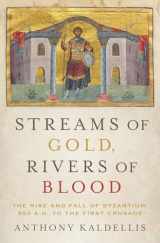 9780190253226-0190253223-Streams of Gold, Rivers of Blood: The Rise and Fall of Byzantium, 955 A.D. to the First Crusade (Onassis Series in Hellenic Culture)