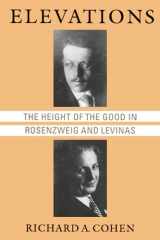9780226112756-0226112756-Elevations: The Height of the Good in Rosenzweig and Levinas (Chicago Studies in the History of Judaism)