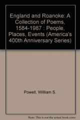 9780865262331-0865262330-England and Roanoke: A Collection of Poems, 1584-1987 : People, Places, Events (America's 400th Anniversary Series)