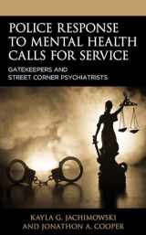 9781793601728-1793601720-Police Response to Mental Health Calls for Service: Gatekeepers and Street Corner Psychiatrists (Policing Perspectives and Challenges in the Twenty-First Century)