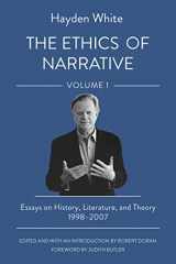 9781501764745-1501764748-The Ethics of Narrative: Essays on History, Literature, and Theory, 1998–2007