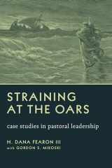 9780802868664-0802868665-Straining at the Oars: Case Studies in Pastoral Leadership