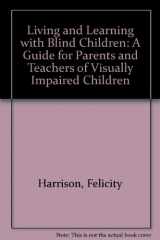 9780802028266-0802028268-Living and Learning With Blind Children: A Guide for Parents and Teachers of Visually Impaired Children