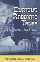 9780999336557-099933655X-Curious Rabbinic Tales: The Shortest Tall Stories