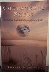 9780977679454-0977679454-Courageous Souls: Do We Plan Our Life Challenges Before Birth?