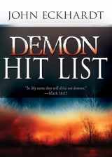 9781629117904-1629117900-Demon Hit List: A Deliverance Thesaurus on Names and Attributes for Casting Out Demons