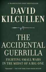 9780195368345-0195368347-The Accidental Guerrilla: Fighting Small Wars in the Midst of a Big One
