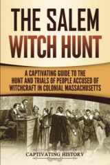 9781950922673-1950922677-The Salem Witch Hunt: A Captivating Guide to the Hunt and Trials of People Accused of Witchcraft in Colonial Massachusetts (U.S. History)