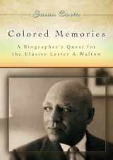 9780826217868-0826217869-Colored Memories: A Biographer's Quest for the Elusive Lester A. Walton (Volume 1)