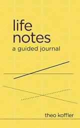 9781683734239-1683734238-Life Notes: A Guided Journal (for Exploring Your Past, Sharing Your Memories, and Honoring Your Life Story)