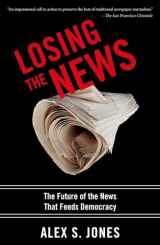 9780199754144-0199754144-Losing the News: The Future of the News that Feeds Democracy (Institutions of American Democracy)