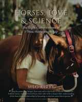 9780645062168-0645062162-Horses, Love & Science: The Eight Commitments of I-Thou Horsepersonship