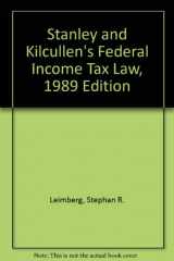 9780791303801-0791303802-Stanley and Kilcullen's Federal Income Tax Law, 1989 Edition