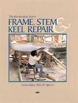 9780937822425-0937822426-Frame, Stem & Keel Repair (The Woodenboat Series)