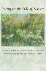 9781945063428-1945063424-Poetry on the Side of Nature: Writing the Nature Poem as an Act of Survival. An Essay with Poems.