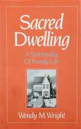 9780824509729-0824509722-Sacred Dwelling: A Spirituality of Family Life