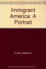 9780520207868-0520207866-Immigrant America: A Portrait, Second edition, Revised, Expanded, and Updated