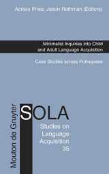 9783110215342-3110215349-Minimalist Inquiries into Child and Adult Language Acquisition: Case Studies across Portuguese (Studies on Language Acquisition [SOLA], 35)