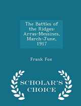 9781298396778-1298396778-The Battles of the Ridges: Arras-Messines, March-June, 1917 - Scholar's Choice Edition