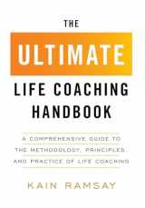 9781544544816-1544544812-The Ultimate Life Coaching Handbook: A Comprehensive Guide to the Methodology, Principles, and Practice of Life Coaching