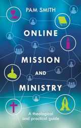 9780281071517-0281071519-Online Mission and Ministry: A Theological And Practical Guide