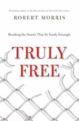 9781400339419-1400339413-Truly Free: Breaking the Snares That So Easily Entangle