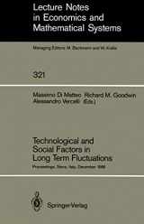 9783540506638-3540506632-Technological and Social Factors in Long Term Fluctuations: Proceedings of an International Workshop Held in Siena, Italy, December 16–18, 1986 ... in Economics and Mathematical Systems, 321)