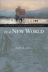 9780802849489-0802849482-The Old Religion in a New World: The History of North American Christianity