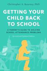 9780197547496-0197547494-Getting Your Child Back to School: A Parent's Guide to Solving School Attendance Problems, Revised and Updated Edition