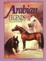 9780911647488-0911647481-Arabian Legends: Outstanding Arabian Stallions and Mares