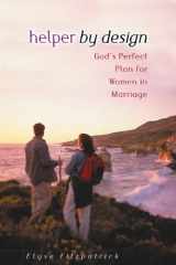 9780802408693-0802408699-Helper by Design: God's Perfect Plan for Women in Marriage