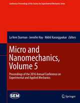 9783319422275-3319422278-Micro and Nanomechanics, Volume 5: Proceedings of the 2016 Annual Conference on Experimental and Applied Mechanics (Conference Proceedings of the Society for Experimental Mechanics Series)
