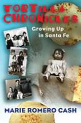 9780826339126-0826339123-Tortilla Chronicles: Growing Up in Santa Fe