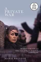 9781501183867-1501183869-A Private War: Marie Colvin and Other Tales of Heroes, Scoundrels, and Renegades