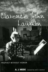 9781578069095-1578069092-Clarence John Laughlin: Prophet without Honor
