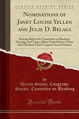 9781331471615-1331471613-Nominations of Janet Louise Yellen and Julie D. Belaga: Hearing Before the Committee on Banking, Housing, and Urban Affairs United States Senate One Hundred Third Congress Second Session (Classic Reprint)